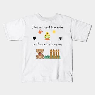 I Just Want to Work in My Garden and Hang Out With My Dog Kids T-Shirt